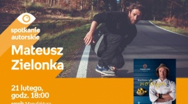 MATEUSZ ZIELONKA - SPOTKANIE AUTORSKIE LIFESTYLE, Książka - MATEUSZ ZIELONKA - SPOTKANIE AUTORSKIE 21 lutego, godz. 18:00 empik Manufaktura, Łódź, ul. Karskiego 5