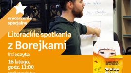 WARSZTATY "LITERACKIE SPOTKANIA Z BOREJKAMI" - #sięczyta LIFESTYLE, Książka - WARSZTATY "LITERACKIE SPOTKANIA Z BOREJKAMI” - #sięczyta 16 lutego, godz. 11:00 empik Manufaktura, Łódź, ul. Karskiego 5