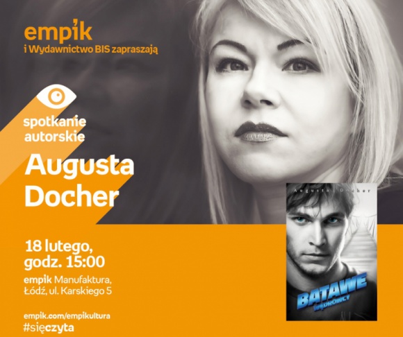 AUGUSTA DOCHER - SPOTKANIE AUTORSKIE - #sięczyta LIFESTYLE, Książka - AUGUSTA DOCHER - SPOTKANIE AUTORSKIE - #sięczyta 18 lutego, godz. 15:00 empik Manufaktura, Łódź, ul. Karskiego 5
