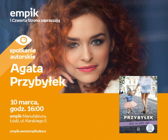 AGATA PRZYBYŁEK - SPOTKANIE AUTORSKIE LIFESTYLE, Książka - AGATA PRZYBYŁEK - SPOTKANIE AUTORSKIE 10 marca, godz. 16:00 empik Manufaktura, Łódź, ul. Karskiego 5