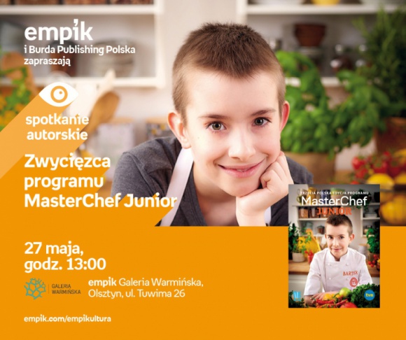 Zwycięzca programu MasterChef Junior | Empik Galeria Warmińska LIFESTYLE, Książka - spotkanie autorskie