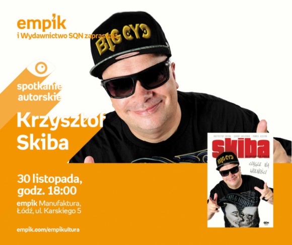 KRZYSZTOF SKIBA - SPOTKANIE AUTORSKIE - ŁÓDŹ LIFESTYLE, Książka - KRZYSZTOF SKIBA - SPOTKANIE AUTORSKIE - ŁÓDŹ 30 listopada, godz. 18:00 empik Manufaktura, Łódź, ul. Karskiego 5