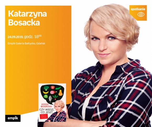 Katarzyna Bosacka | Empik Galeria Bałtycka LIFESTYLE, Książka - spotkanie