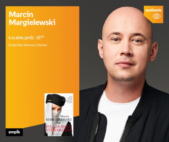 Marcin Margielewski | Empik Plac Wolności LIFESTYLE, Książka - Marcin Margielewski 5 listopada, godz. 18:00 Zapraszamy na spotkanie z autorem „Była arabską stewardesą” (Prószyński Media) autorstwa Marcina Margielewskiego to wstrząsająca historia Polki pracującej w najsłynniejszych arabskich liniach lotniczych.