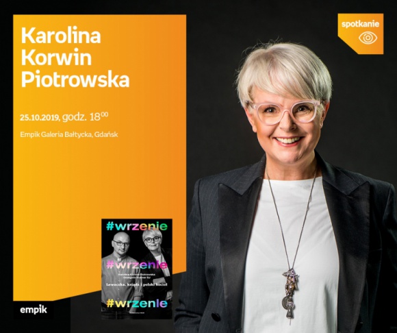 Karolina Korwin Piotrowska | Empik Galeria Bałtycka LIFESTYLE, Książka - spotkanie