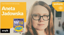 Spotkanie z Anetą Jadowską w Poznaniu LIFESTYLE, Książka - Aneta Jadowska 20 listopada, godz. 18:00 Empik Plac Wolności, Poznań
