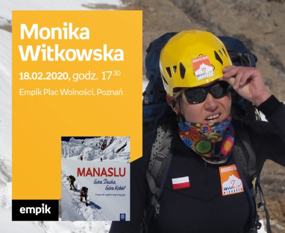Monika Witkowska, Empik Plac Wolności, Poznań LIFESTYLE, Książka - Zapraszamy na spotkanie z himalaistką, żeglarką i pisarką - podróżniczką, która odwiedziła około 180 krajów świata, zdobyła Koronę Ziemi i trzy ośmiotysięczniki, dwukrotnie opłynęła Przylądek Horn, przeżeglowała przez Pacyfik i Atlantyk oraz pokonała Przejście Północno-Zachodnie.